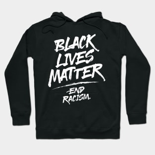Black Lives Matter -- End Racism Hoodie